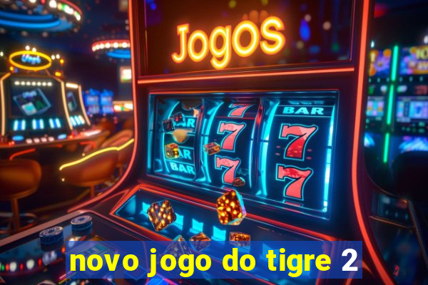 novo jogo do tigre 2